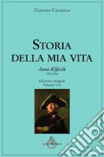 Storia della mia vita. Vol. 8: Anni difficili. 1763 - 1766 libro