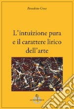 L'intuizione pura e il carattere lirico dell'arte libro