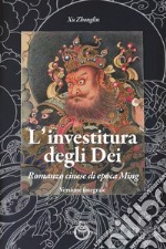 L'investitura degli dei. Romanzo cinese di epoca Ming libro