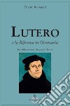 Lutero e la Riforma in Germania libro