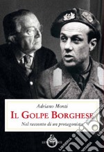 Il golpe Borghese. Nel racconto di un protagonista