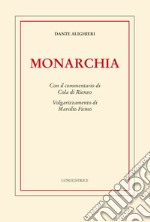 Monarchia. Con il commentario di Cola di Rienzo. Volgarizzamento di Marsilio Ficino libro