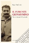 Il furente Giovannino. Vita e vitaccia di Guareschi libro