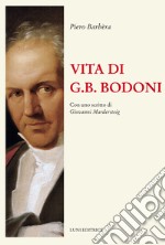 Vita di G.B. Bodoni. Con uno scritto di Giovanni Mardersteig