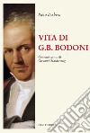 Vita di G.B. Bodoni. Con uno scritto di Giovanni Mardersteig libro