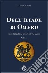 Dell'Iliade di Omero. Tradotta in ottava rima in idioma toscano libro