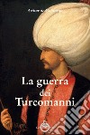 La guerra dei Turcomanni libro