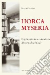 Horca myseria. Origini, splendore e decadenza del sogno di un libraio libro