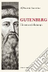 Gutenberg. Inventore della stampa libro