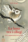 La luna tra i ciliegi libro