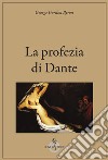 La profezia di Dante. Ediz. integrale libro