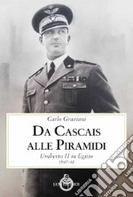 Da Cascais alle piramidi. Umberto II in Egitto 1947-48 libro