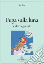 Fuga sulla luna e altre leggende libro