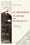 Le Monnier. Un editore del Risorgimento libro di Ceccuti Cosimo