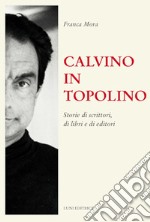 Calvino in Topolino. Storie di scrittori, di libri e di lettori libro