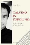 Calvino in Topolino. Storie di scrittori, di libri e di lettori libro di Mora Franca