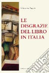 Le disgrazie del libro in Italia libro di Papini Giovanni