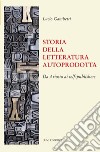 Storia della letteratura autoprodotta. Da Ariosto ai self-publishers libro