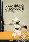 Il marinaio Carlo Oletti. Pioniere del judo in Italia libro