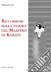 Riflessioni sulla figura del maestro di karate libro