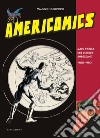 Americomics. Maxi storia dei comics americani 1900-1950. Ediz. a colori libro di Scudiero Maurizio