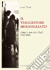 Il viaggiatore meravigliato. Italiani a spasso per l'Italia (1700-2000) libro di Clerici Luca