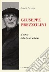 Giuseppe Prezzolini. L'eretico dello spirito italiano libro di Verrecchia Anacleto