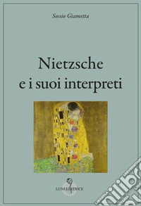 Nietzsche e i suoi interpreti