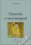 Nietzsche e i suoi interpreti libro di Giametta Sossio