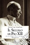 Il secolo di Pio XII libro di Napolitano Matteo Luigi