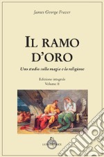 Il ramo d'oro. Studio sulla magia e la religione. Vol. 2 libro