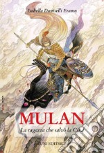 Mulan. La ragazza che salvò la Cina libro