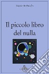 Il piccolo libro del nulla libro