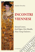 Incontri viennesi. Konrad Lorenza, Karl Popper, Peter Handke, Hans Georg Gadamer... libro