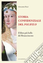 Storia confidenziale del «Polifilo». Il libro più bello del Rinascimento libro