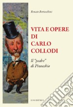 Vita e opere di Carlo Collodi. Il «padre» di Pinocchio libro