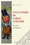 Vita e opere di Carlo Collodi. Il «padre» di Pinocchio libro di Bertacchini Renato