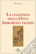 La leggenda degli Otto Immortali taoisti libro