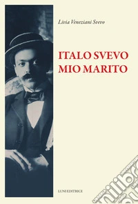 Italo Svevo mio marito. Nuova ediz. libro