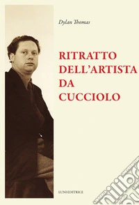 Ritratto dell'artista da cucciolo e altri racconti libro