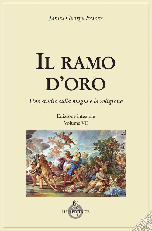 Il ramo d'oro. Studio della magia e della religione. Ediz. integrale. Vol. 7