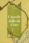 L'uccello dalle ali d'oro libro