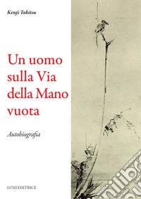 Un uomo sulla via della mano vuota libro