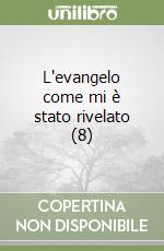 L'evangelo come mi è stato rivelato (8) libro