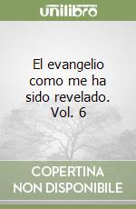 El evangelio como me ha sido revelado. Vol. 6 libro