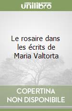 Le rosaire dans les écrits de Maria Valtorta libro