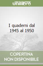 I quaderni dal 1945 al 1950 libro