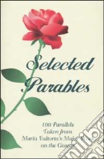 Selected parables. 100 parallels taken from Maria Valtorta's major work on the gospel libro