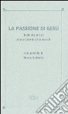 La passione di Gesù dalle visioni di Anna Caterina Emmerich. Con postille di Maria Valtorta libro