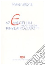 Az evangélium ahogy nekem kinyilatkoztatott. Vol. 1: Elso kötet. 1-78. fejezet libro